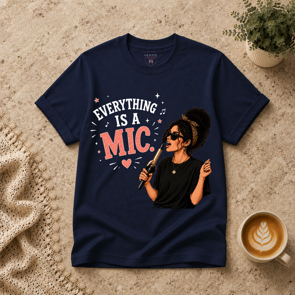 Everything is a Mic T-Shirt