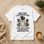 I don't need a superhero cape T-Shirt