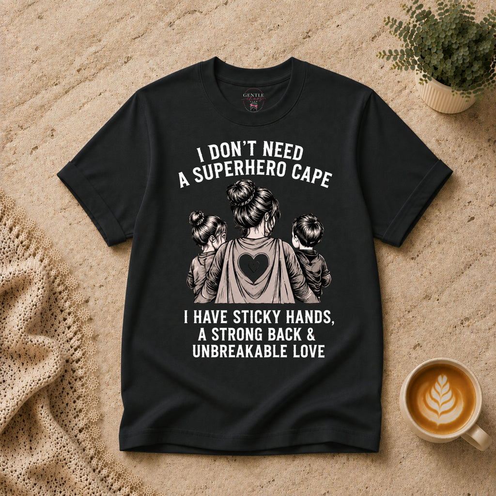 I don't need a superhero cape T-Shirt