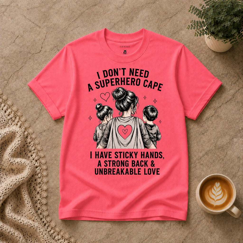 I don't need a superhero cape T-Shirt
