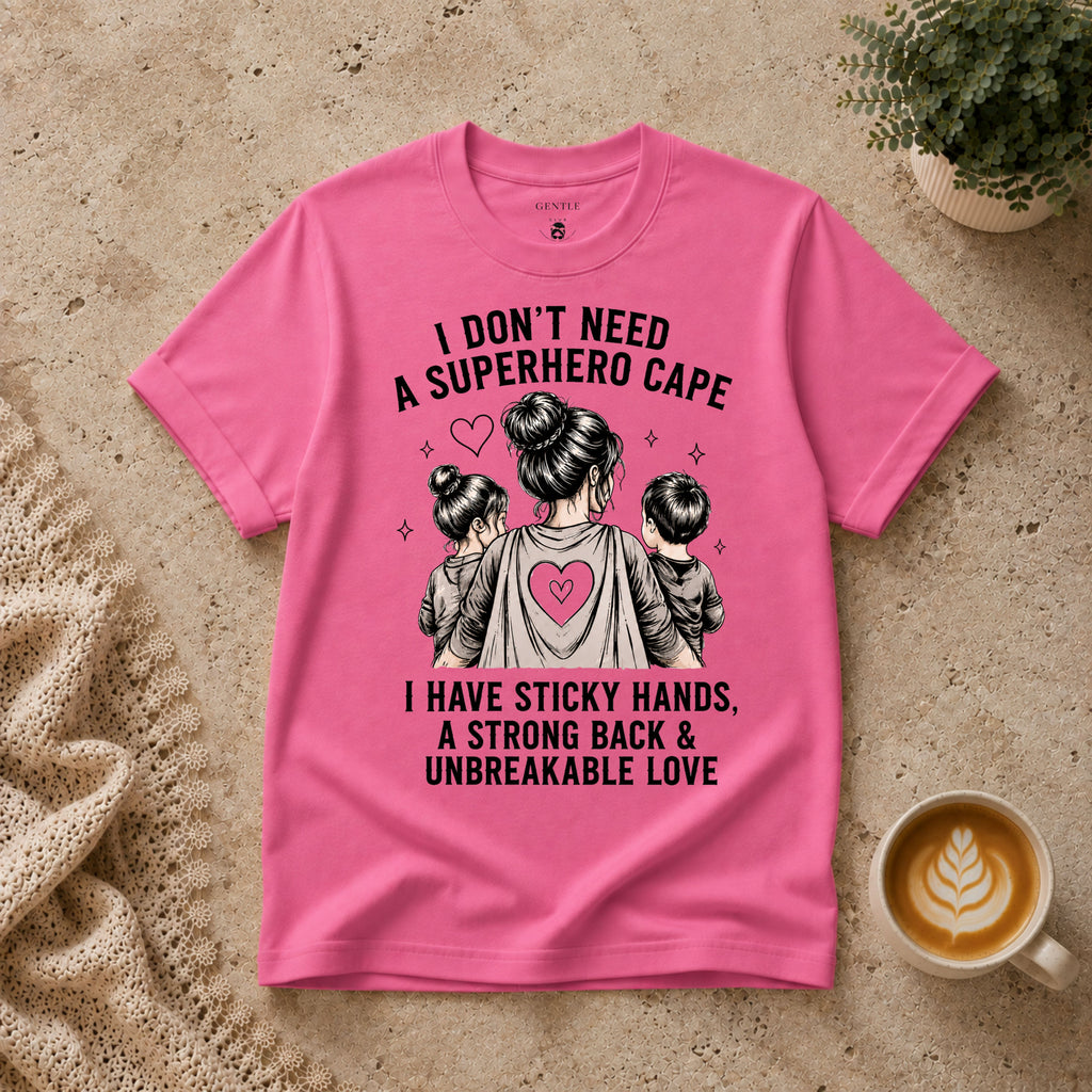I don't need a superhero cape T-Shirt