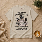 I don't need a superhero cape T-Shirt