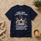 I don't need a superhero cape T-Shirt
