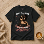 Keep Talking T-Shirt