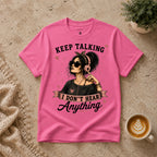 Keep Talking T-Shirt