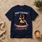 Keep Talking T-Shirt