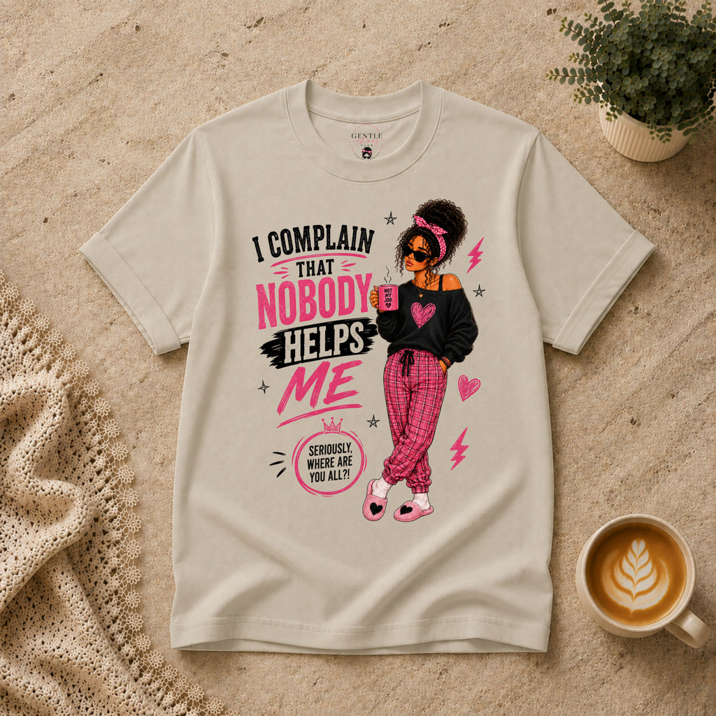 Nobody Helps Me T-Shirt