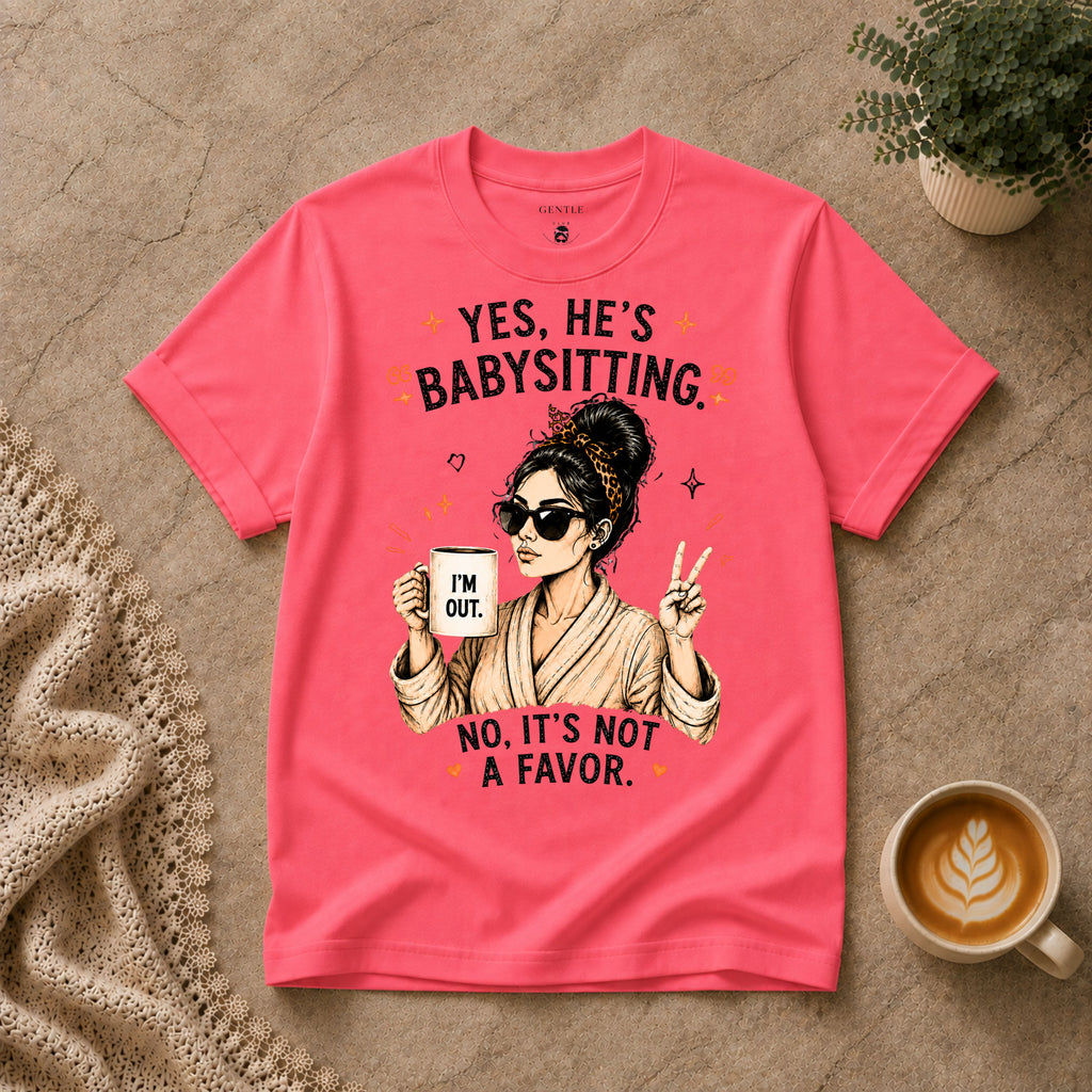 Yes He's Babysitting T-Shirt