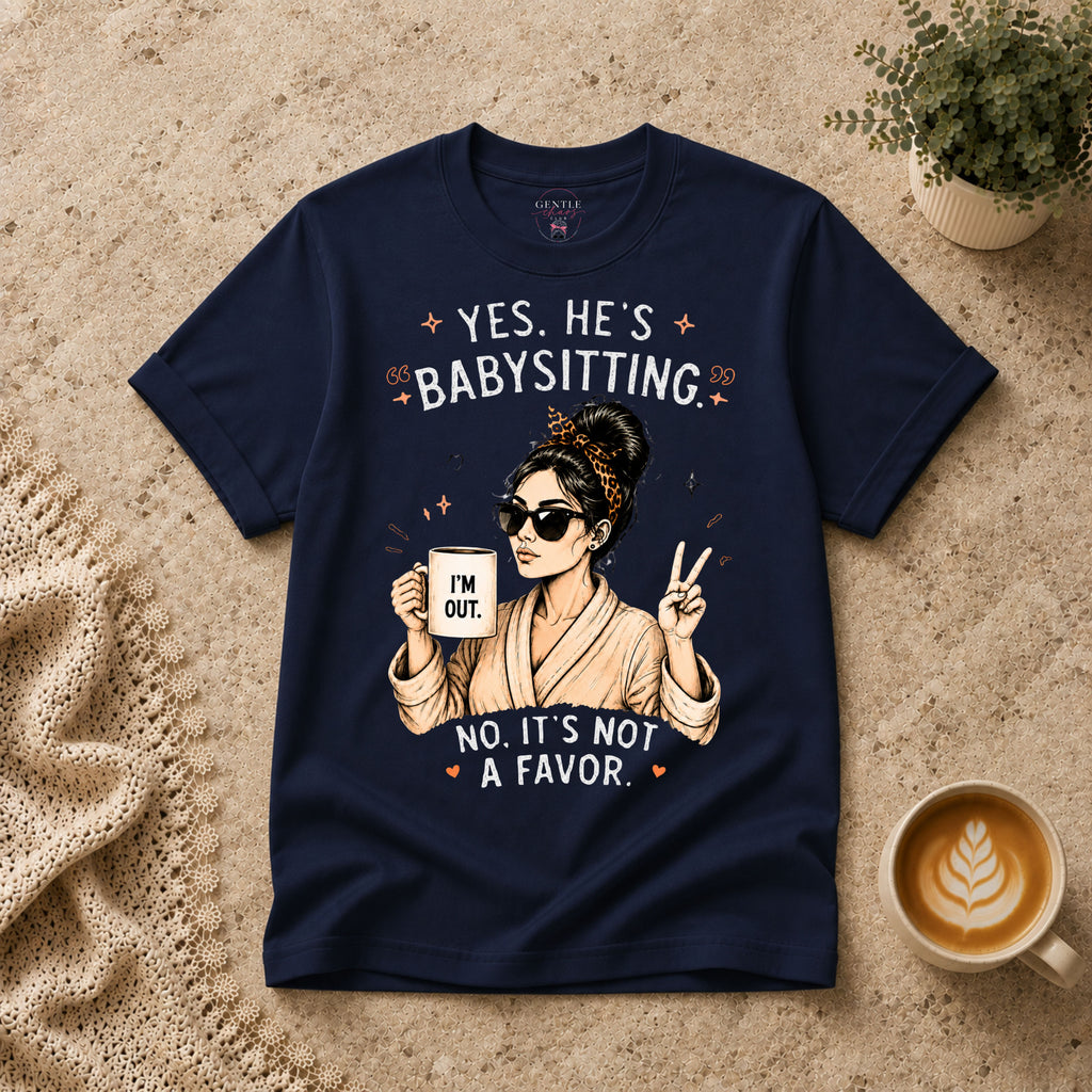 Yes He's Babysitting T-Shirt