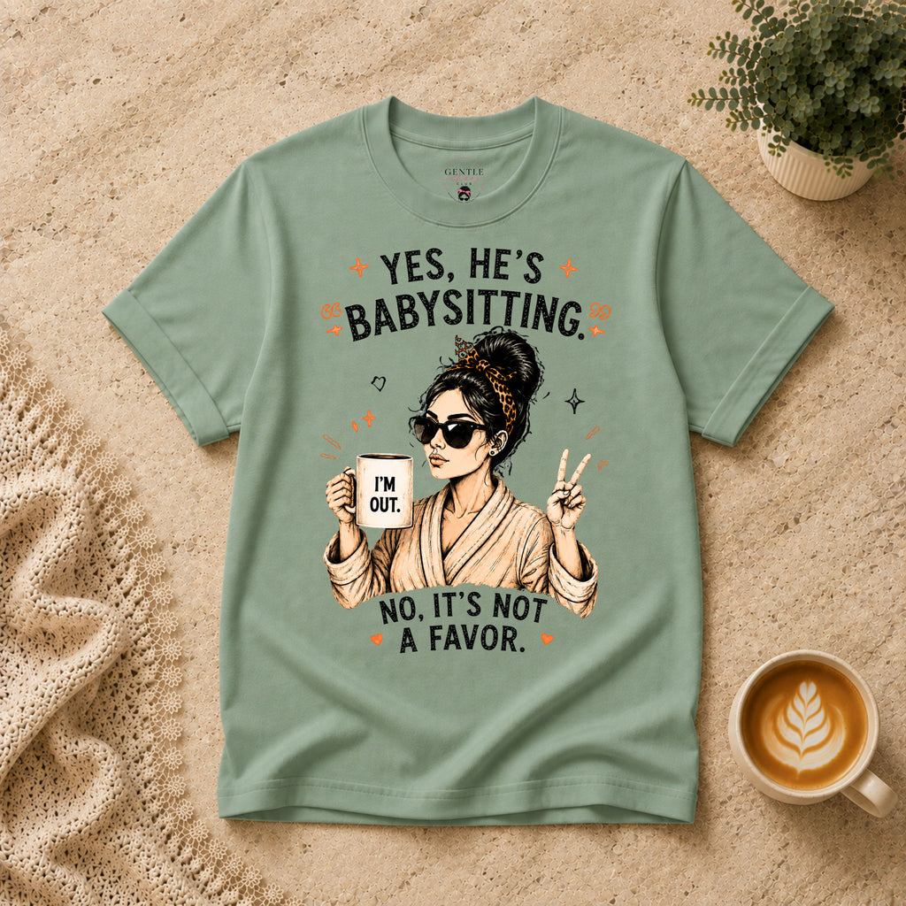 Yes He's Babysitting T-Shirt