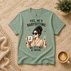 Yes He's Babysitting T-Shirt