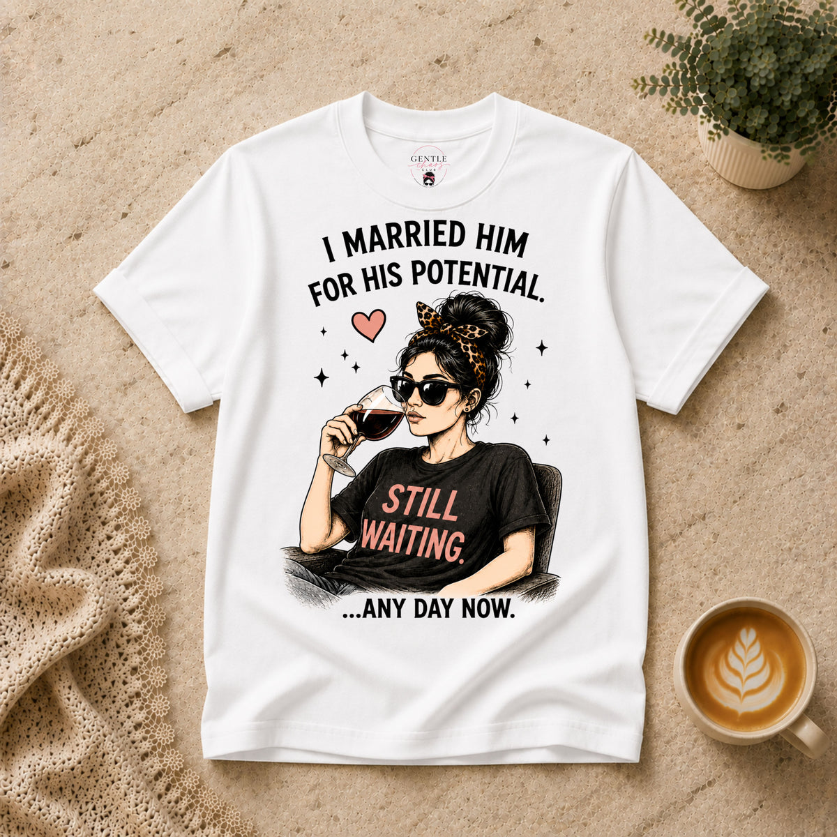 I married him for his potential T-Shirt